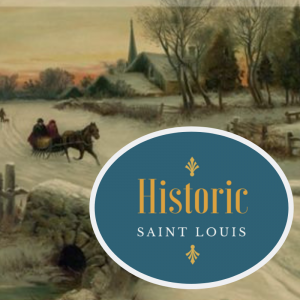 A media square featuring a historic winter scene and a Historic Saint Louis blue oval logo on top.