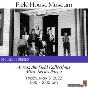 Speaker Series: Across the Field Collections Mini-Series Part 2 @ Field House Museum | St. Louis | Missouri | United States