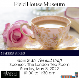 Mom & Me Tea and Craft @ Field House Museum | St. Louis | Missouri | United States