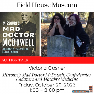 Author Talk: Missouri's Mad Doctor McDowell: Confederates, Cadavers and Macabre Medicine @ Field House Museum | St. Louis | Missouri | United States