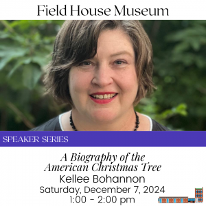 Speaker Series: Kellee Bohannon - A Biography of the American Christmas Tree @ Field House Museum | St. Louis | Missouri | United States