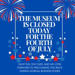 Museum Closed - July 4
